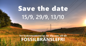 Gräsfält med en stig och elledning. Texten Save the date 15/9, 29/9, 13/10 Tre frukostwebbinarier för dig som vill bli fossilbränslefri
